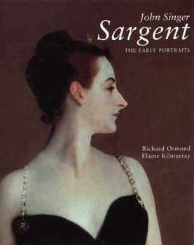 Hardcover John Singer Sargent: The Early Portraits; The Complete Paintings: Volume I Book