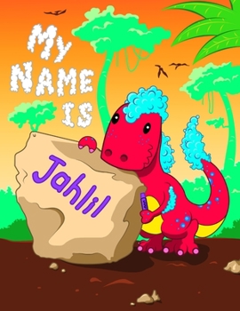 Paperback My Name is Jahlil: Personalized Primary Name and Letter Tracing Book for Kids Learning How to Write Their First Name and the Alphabet wit Book