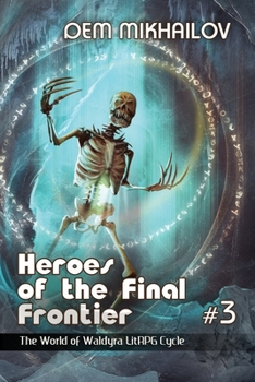 Heroes of the Final Frontier 3: The World of Waldyra - Book #3 of the Heroes of the Final Frontier