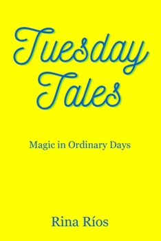 Paperback Tuesday Tales: Magic in Ordinary Days Book