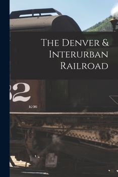 Paperback The Denver & Interurban Railroad Book