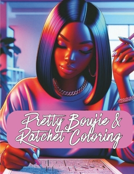 Pretty Boujie & Ratchet Coloring (Black Coloring Books for Women)