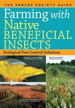 Paperback Farming with Native Beneficial Insects: Ecological Pest Control Solutions Book