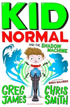 Kid Normal and the Shadow Machine - Book #3 of the Kid Normal