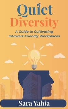 Paperback Quiet Diversity: A Guide to Cultivating Introvert-Friendly Workplaces Book