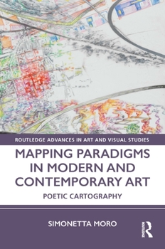 Paperback Mapping Paradigms in Modern and Contemporary Art: Poetic Cartography Book