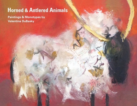 Paperback Horned & Antlered Animals: Paintings and Monotypes by Valentina DuBasky Book