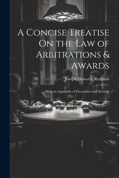 Paperback A Concise Treatise On the Law of Arbitrations & Awards: With an Appendix of Precedents and Statutes Book