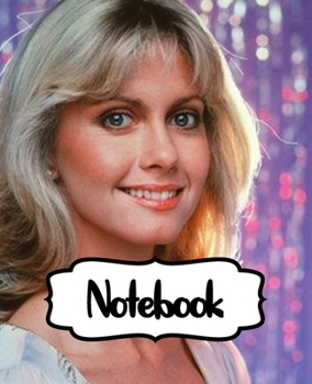 Notebook: Olivia Newton-John English-Australian Singer, Songwriter Single You're the One That I Want Greatest Hit, Large Notebook for Drawing, ... ( Blank Paper Drawing and Write Notebooks )