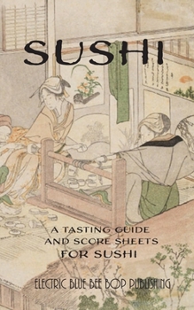 Paperback Sushi: A Tasting Guide and Score Sheets For Sushi Book