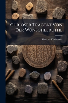 Paperback Curiöser Tractat Von Der Wünschelruthe Book