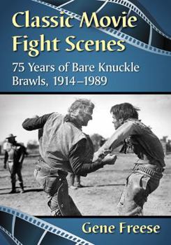 Paperback Classic Movie Fight Scenes: 75 Years of Bare Knuckle Brawls, 1914-1989 Book