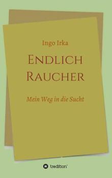 Hardcover Endlich Raucher: Mein Weg in die Sucht [German] Book
