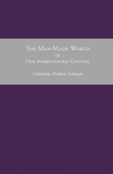 Paperback Our Androcentric Culture Or The Man-Made World: (illustrated edition) Book