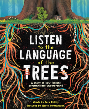 Paperback Listen to the Language of the Trees: A Story of How Forests Communicate Underground Book