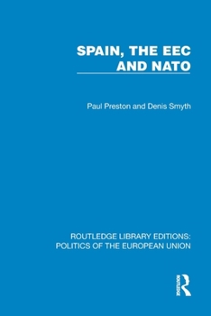 Spain, the EEC and NATO (Routledge Library Editions: Politics of the European Union)