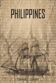 Philippines Travel Diary: Travel and vacation diary for Philippines. A logbook with important pre-made pages and many free sites for your travel memories. For a present, notebook or as a parting gift