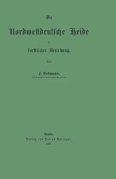 Paperback Die Nordwestdeutsche Heide in Forstlicher Beziehung [German] Book