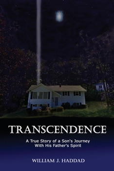 Paperback Transcendence: A True Story of a Son's Journey With His Father's Spirit Book