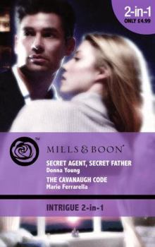 Secret Agent, Secret Father / The Cavanaugh Code - Book #16 of the Cavanaugh Justice