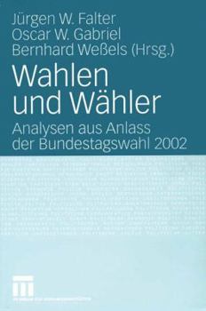Wahlen Und Wahler: Analysen Aus Anlass Der Bundestagswahl 2002