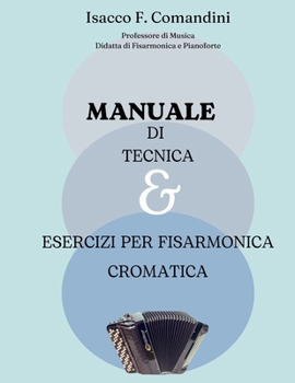 Manuale di tecnica ed esercizi per fisarmonica cromata a bottoni (Italian Edition)