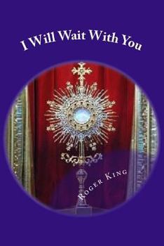 Paperback I Will Wait With You: Prayers for Eucharistic Adoration Book