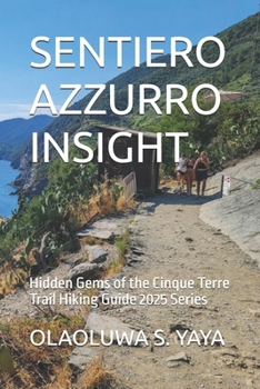 Paperback Sentiero Azzurro Insight: Hidden Gems of the Cinque Terre Trail Hiking Guide 2025 Series Book