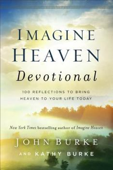 Hardcover Imagine Heaven Devotional: 100 Reflections to Bring Heaven to Your Life Today Book