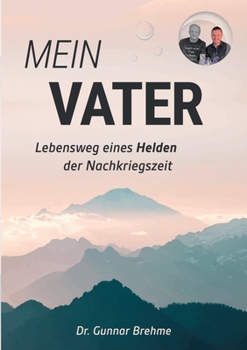 Paperback Mein Vater: Lebensweg eines Helden der Nachkriegszeit [German] Book