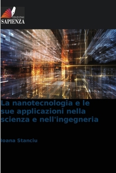 La nanotecnologia e le sue applicazioni nella scienza e nell'ingegneria (Italian Edition)