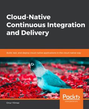 Paperback Cloud-Native Continuous Integration and Delivery Book