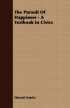 Paperback The Pursuit of Happiness - A Textbook in Civics Book