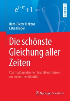 Paperback Die Schönste Gleichung Aller Zeiten: Von Mathematischen Grundkenntnissen Zur Eulerschen Identität [German] Book