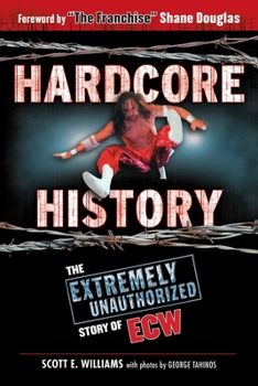 Paperback Hardcore History: The Extremely Unauthorized Story of Ecw Book