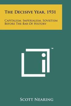 Paperback The Decisive Year, 1931: Capitalism, Imperialism, Sovietism Before the Bar of History Book