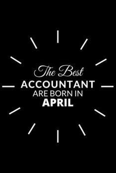 Paperback The Best Accountant Are Born in April: Notebook Gift for Accountant: A Journal to collect Quotes, Memories, and Stories. Book