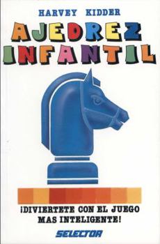 Paperback Ajedrez infantil: ¡Diviertete con el juego mas inteligente! (Spanish Edition) [Spanish] Book