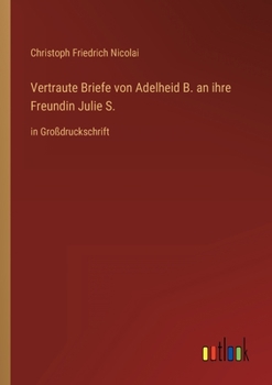 Paperback Vertraute Briefe von Adelheid B. an ihre Freundin Julie S.: in Großdruckschrift [German] Book