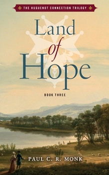 Land of Hope - Book #3 of the Huguenot Chronicles