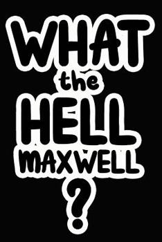 Paperback What the Hell Maxwell?: College Ruled Composition Book
