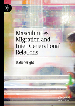 Paperback Masculinities, Migration and Inter-Generational Relations Book
