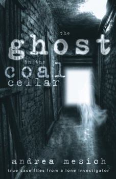 Paperback The Ghost in the Coal Cellar: True Case Files from a Lone Investigator Book