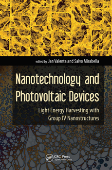 Hardcover Nanotechnology and Photovoltaic Devices: Light Energy Harvesting with Group IV Nanostructures Book
