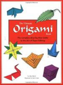 Hardcover Ultimate Origami Kit: The Complete Step-By-Step Guide to the Art of Paper Folding Book