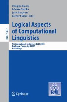 Paperback Logical Aspects of Computational Linguistics: 5th International Conference, Lacl 2005, Bordeaux, France, April 28-30, 2005, Proceedings Book
