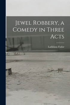 Paperback Jewel Robbery, a Comedy in Three Acts Book
