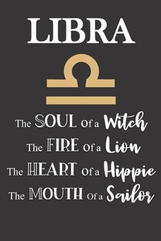 Paperback Libra: The Soul of a Witch - The Fire of a Lion - The Heart of a Hippie - The Mouth of a Sailor: Star Sign Journal, Notebook, Book