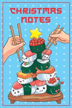 Christmas Notes: Funny and Cute Kawaii Christmas Tree Japanese Sushi Notebook, Blank Lined Journal Perfect for Holidays and Christmas Plans, Gift or Wish List