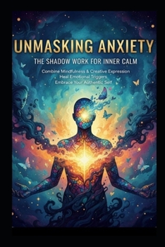 Paperback Unmasking Anxiety: Shadow Work for Inner Calm Book